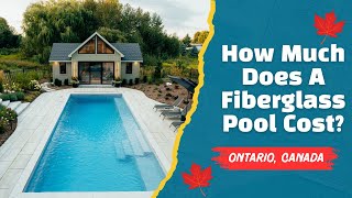 How Much Does A Fiberglass Pool Cost In Ontario, Canada?