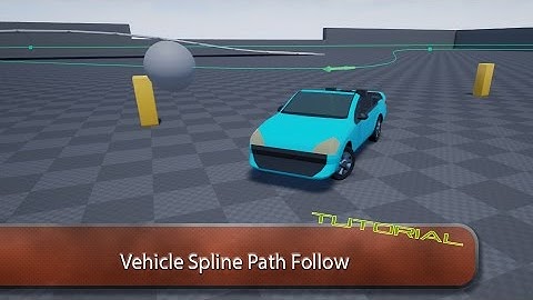 Unreal Engine 4 Vehicle Spline Path FollowTutorial