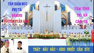 TÂN GM PHỤ TÁ ĐAMINH NGUYỄN TUẤN ANH TÂM TÌNH- TRI ÂN CẢM TẠ THẬT SÂU SẮC - GIEO NHIỀU CẢM XÚC#168