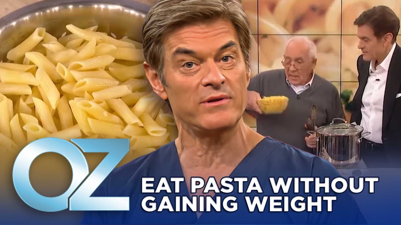 How to Eat Pasta Without Gaining Weight Oz Weight Loss YouTube