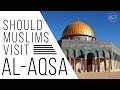 Should Muslims Visit Al-Aqsa? - Shaykh Dr. Yasir Qadhi