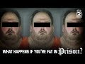 What happens if you're Fat in Prison? - Prison Talk 13.21