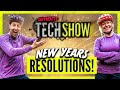 Sharing Our New Years Resolutions, What&#39;s Yours? | GMBN Tech Show 260