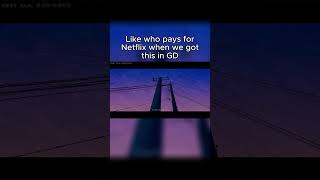 who pays for Netflix when we got this #geometrydash #gd #belike #gaming #funny #gdupdate #pov