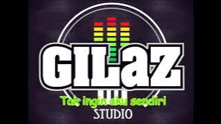 Gilaz Hip Hop - Tak ingin aku sendiri