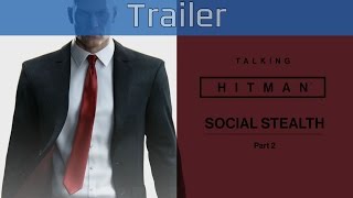 Hitman - Social Stealth: Developer Diary Part #2 [HD 1080P]