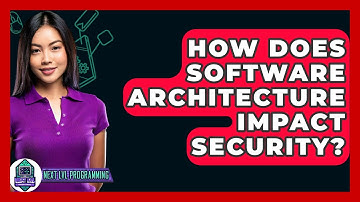 How Does Software Architecture Impact Security? - Next LVL Programming