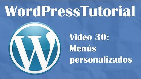 Tutorial de Wordpress desde cero -- Video 30: Menús personalizados