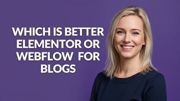 Which Is Better Elementor Or Webflow  for Blogs - Julia