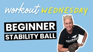 Workout Wednesday; Beginner Stability Ball Workout