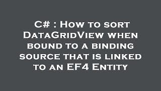 C# : How to sort DataGridView when bound to a binding source that is linked to an EF4 Entity
