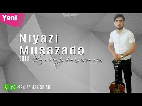 Niyazi Musazade - Men axi keyfimden icmirem araq (Seir) 2018