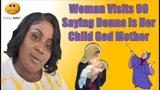 Woman Visits 99 Saying Donna Is Her Child God Mother