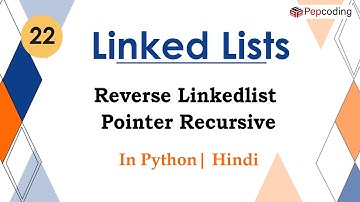 Reverse Linkedlist Pointer Recursive | Basics Data Structures | In Hindi | Python | Video_22