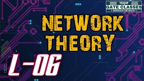 Lec-06 | EE/ECE | Network Theory by Mayank Sir- Thevenin Th. & Norton Th. | #TEQIP_Faculties