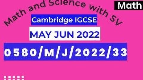IGCSE Core Mathematics May/Jun 2022 Paper 33 | 0580/33/M/J/22