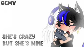 ~She's Crazy but she's Mine~{GC}~{Especial de 800 Inscritos!}~{Leia a Descrição}~