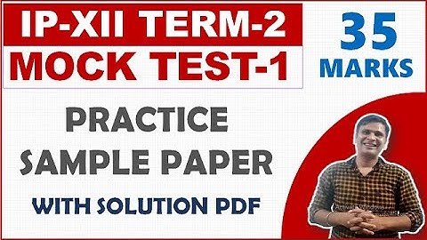 Mock Test 1 Term 2 IP Class 12 | Practice Sample Paper 1 for Informatics Practices Class 12 CBSE 22