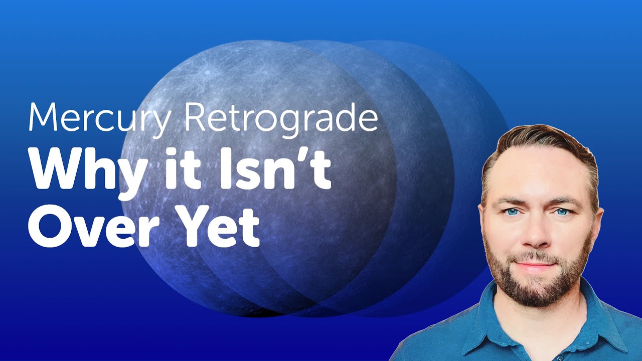 Why the Mercury Retrograde (in Taurus) isn't over yet...