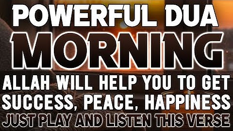 POWERFUL MORNING DUA: For Protection, guidance, blessings, success, and prosperity. أذكار