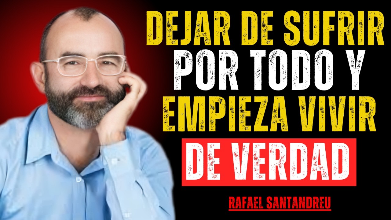 Nadie te enseña esto: aprende cómo dejar de sufrir por todo | Psicología emocional Rafael Santandreu