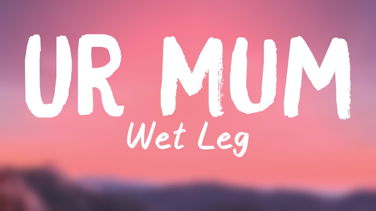 Ur Mum - Wet Leg (Lyrics) 🥁 - YouTube