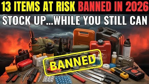 13 Prepping Items to get Before its Illegal in 2026! (Get Them NOW!)