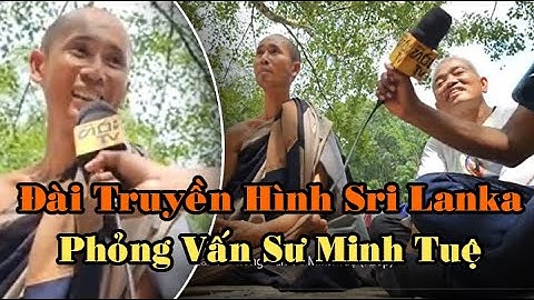 Đài Truyền Hình Sri Lanka Phỏng Vấn Sư Minh Tuệ