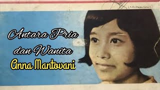 Antara Pria dan Wanita - Anna Mantovani | Bila jejaka berkata, hatinya penuh duka| Karaoke |Cha cha