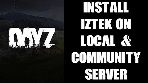 How To Install DayZ Iztek Map & Mission Files On Local PC  & Community Remote Private DayZ Server