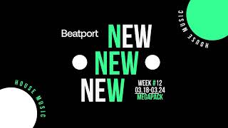 Beatport New House Week #12 MEGAPACK 18.03-24.03.2024