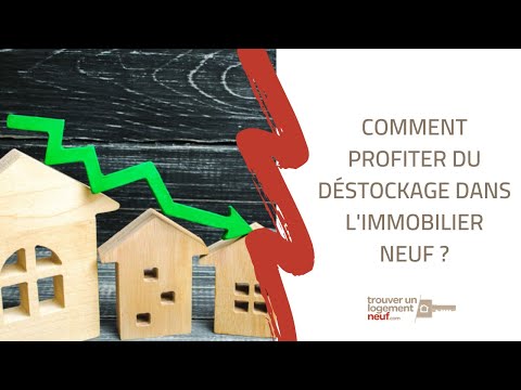 Comment profiter du déstockage dans l'immobilier neuf ?