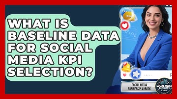 What Is Baseline Data For Social Media KPI Selection? - Social Media Business Playbook