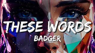 Badger - These Words (Badger Remix) (Lyrics) Resimi