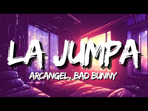 Arcangel, Bad Bunny – La Jumpa (Letra/Lyrics)