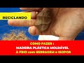 Madeira plástica moldável usando isopor e serragem