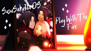 ItaSakuSasu OS Play With The Fire  (Wunschstory Selenay Uchiha )