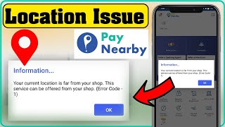 Your Current Location is Far From Your Shop Error Code - 1 | How  PayNearby Location Issue Solution