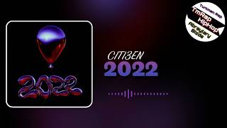 CITI3EN - 2022 (TmRap-HipHop)