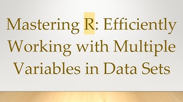 Mastering R: Efficiently Working with Multiple Variables in Data Sets