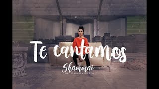 Shammai -Te Cantamos ( Video Oficial)