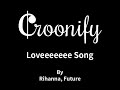 Loveeeeeee Song Rihanna Ft Future Karaoke Version 