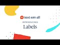 Text-Em-All Features: Labels
