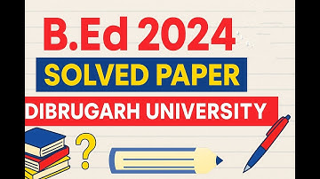 Dibrugarh University B.Ed 2024 Solved Paper | Part 1 | Must Watch for 2025 Aspirants