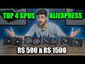 TOP 4 DAS MELHORES GPUS QUE COMPREI DO ALIEXPRESS, 500 a 1500 REAIS!