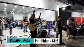 Felix - Cover Putri Iklan (ST12)