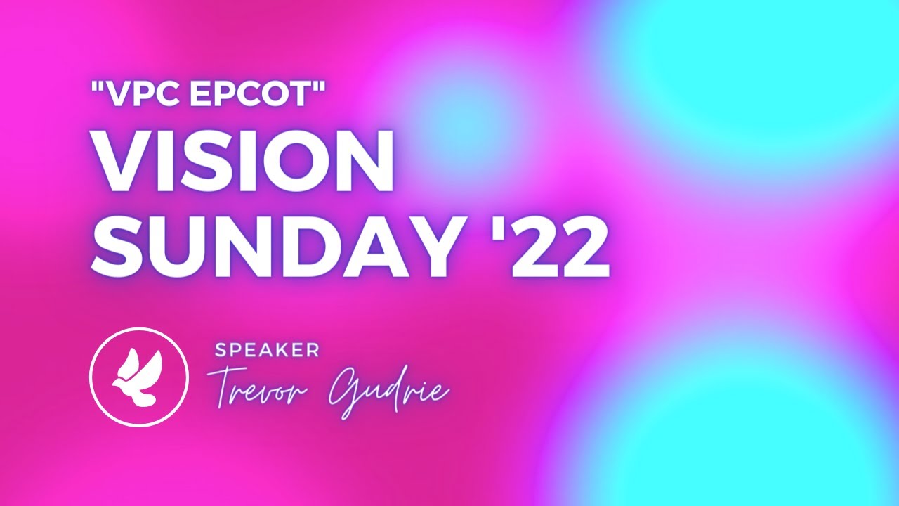VISION SUNDAY 2022 - VPC EPCOT (audio)
