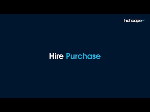 Inchcape UK - Hire Purchase (HP) explained