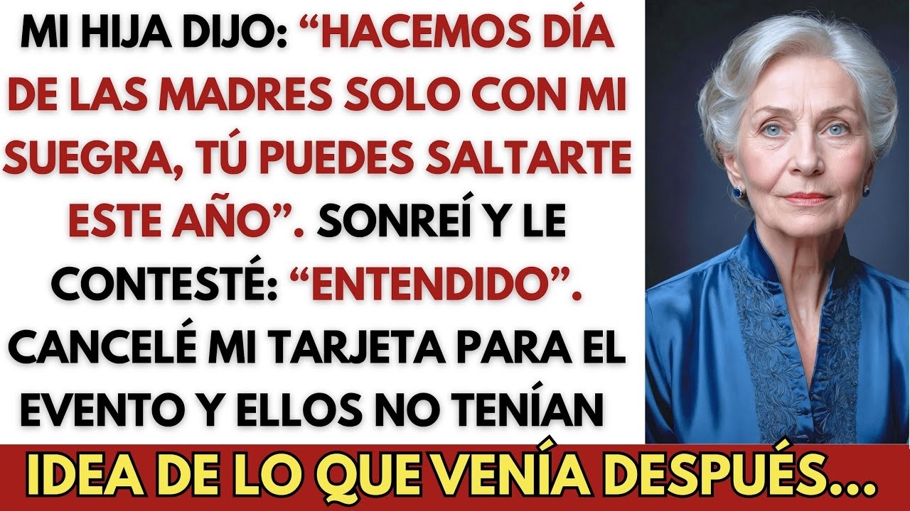 Mi Hija Dijo： “Hacemos Día de las Madres Solo con Mi Suegra： Tú Puedes Saltarte Este Año”