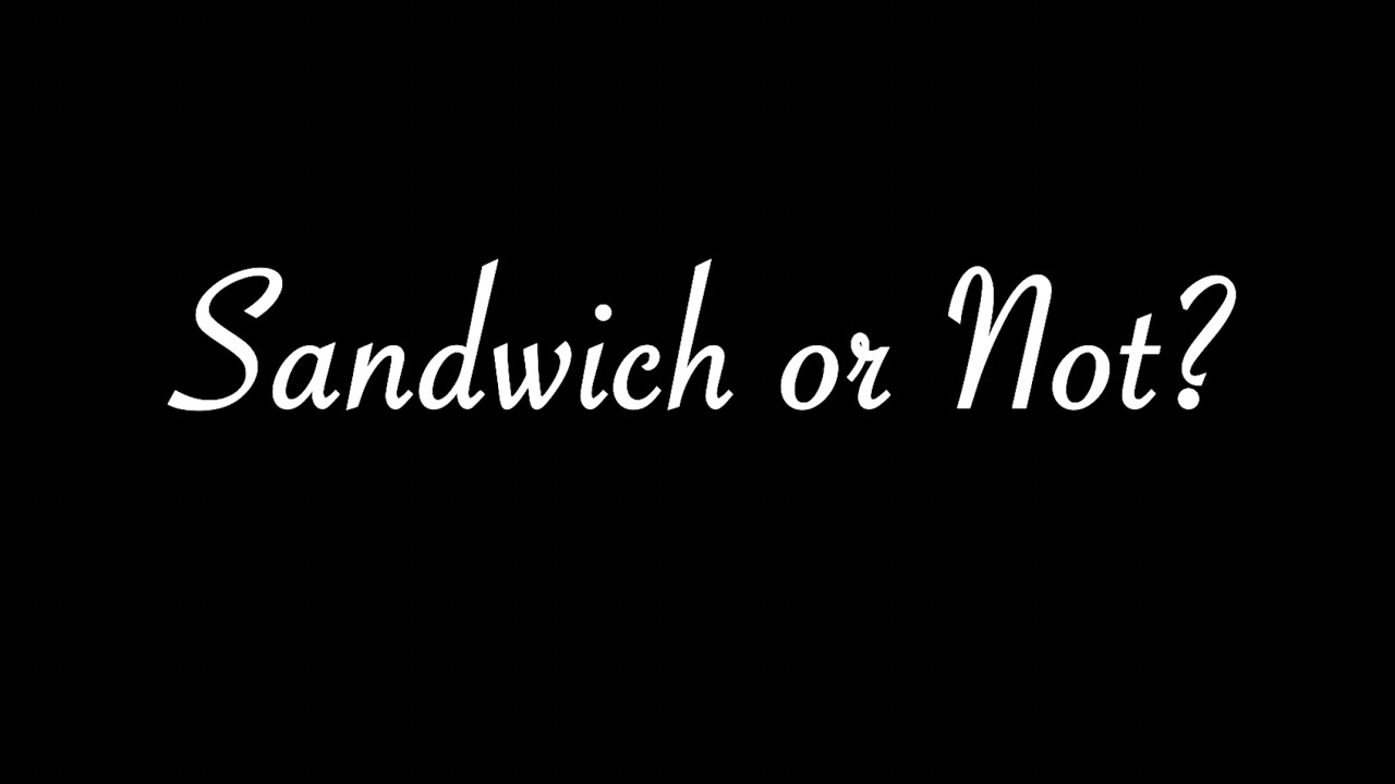 Sandwich or Not? - George Gustafson